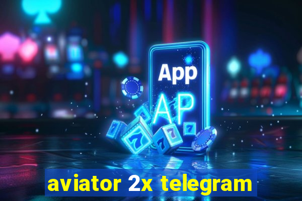 aviator 2x telegram